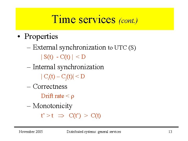 Time services (cont. ) • Properties – External synchronization to UTC (S) | S(t)