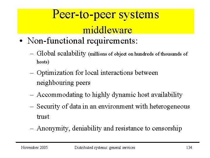 Peer-to-peer systems middleware • Non-functional requirements: – Global scalability (millions of object on hundreds