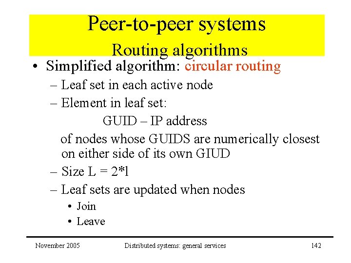 Peer-to-peer systems Routing algorithms • Simplified algorithm: circular routing – Leaf set in each
