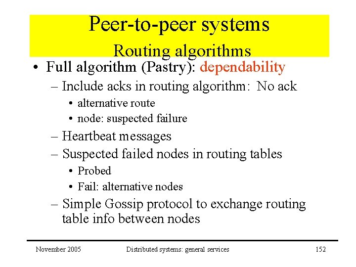 Peer-to-peer systems Routing algorithms • Full algorithm (Pastry): dependability – Include acks in routing