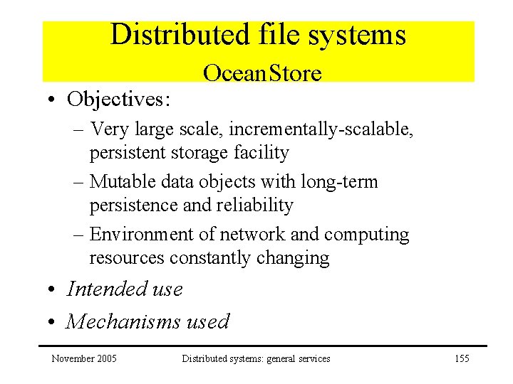 Distributed file systems • Objectives: Ocean. Store – Very large scale, incrementally-scalable, persistent storage