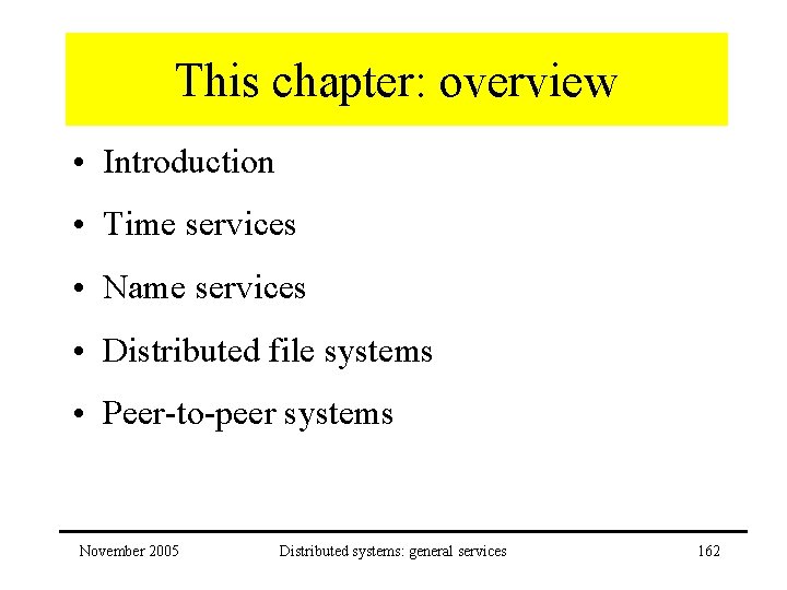 This chapter: overview • Introduction • Time services • Name services • Distributed file