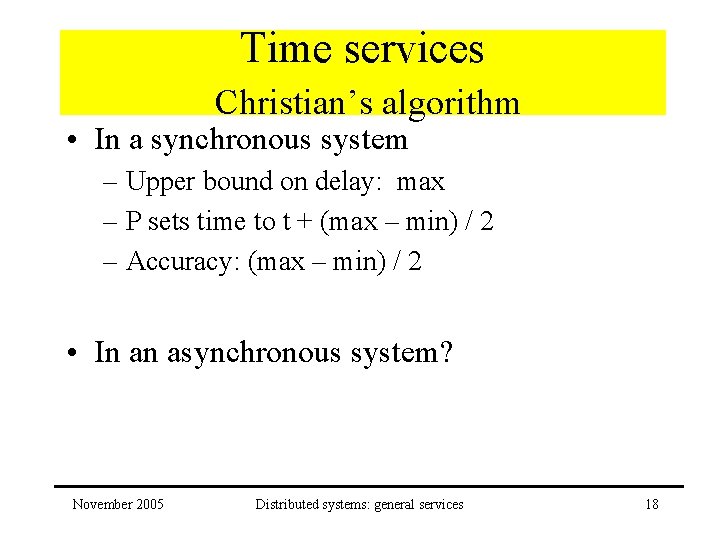 Time services Christian’s algorithm • In a synchronous system – Upper bound on delay: