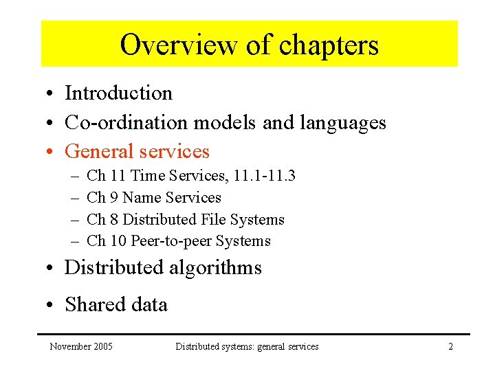 Overview of chapters • Introduction • Co-ordination models and languages • General services –