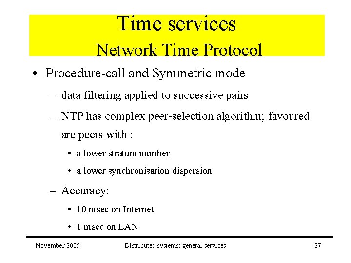 Time services Network Time Protocol • Procedure-call and Symmetric mode – data filtering applied