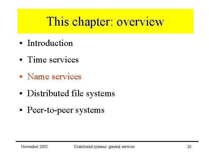 This chapter: overview • Introduction • Time services • Name services • Distributed file