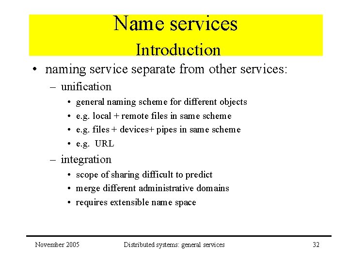Name services Introduction • naming service separate from other services: – unification • •