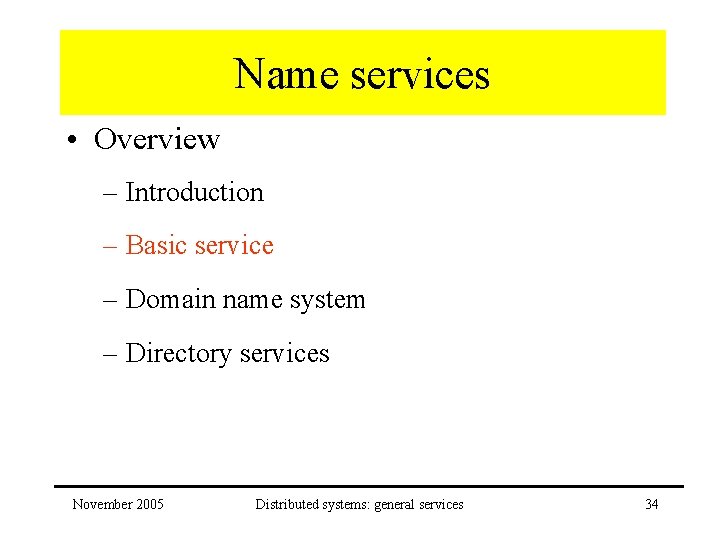 Name services • Overview – Introduction – Basic service – Domain name system –