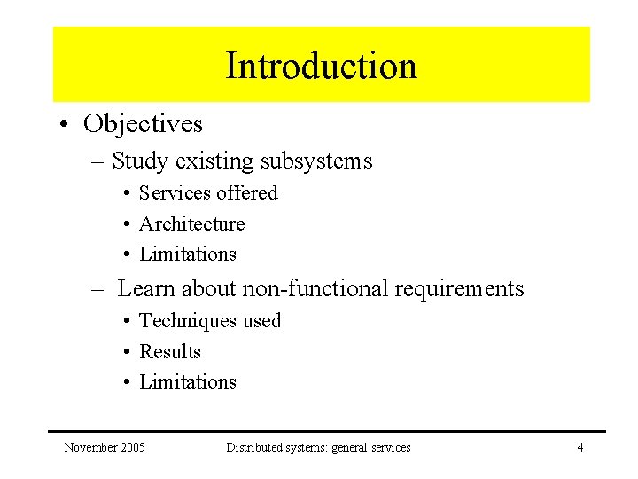 Introduction • Objectives – Study existing subsystems • Services offered • Architecture • Limitations