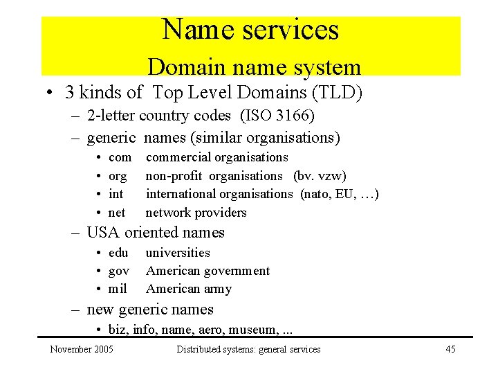 Name services Domain name system • 3 kinds of Top Level Domains (TLD) –