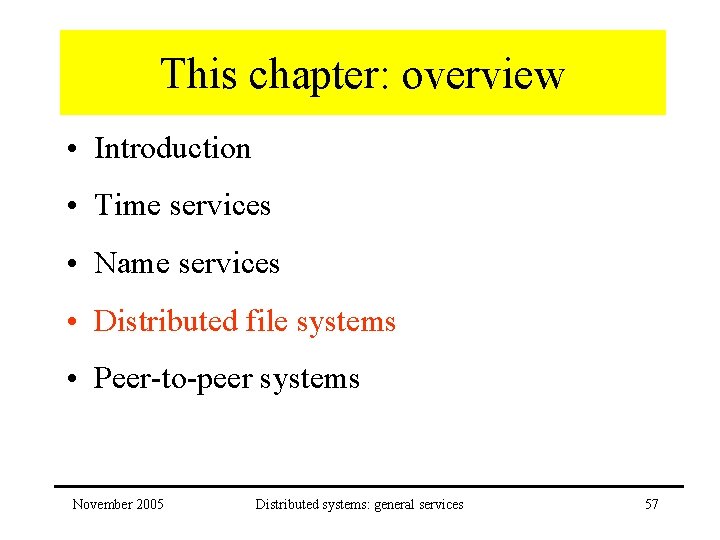 This chapter: overview • Introduction • Time services • Name services • Distributed file