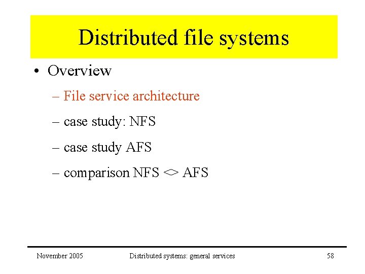 Distributed file systems • Overview – File service architecture – case study: NFS –