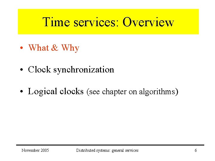 Time services: Overview • What & Why • Clock synchronization • Logical clocks (see