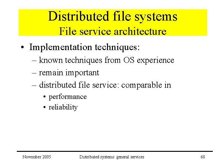 Distributed file systems File service architecture • Implementation techniques: – known techniques from OS