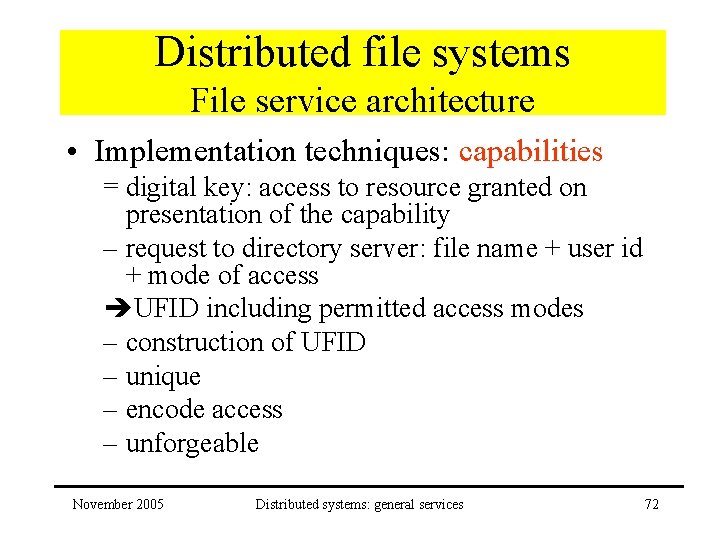 Distributed file systems File service architecture • Implementation techniques: capabilities = digital key: access