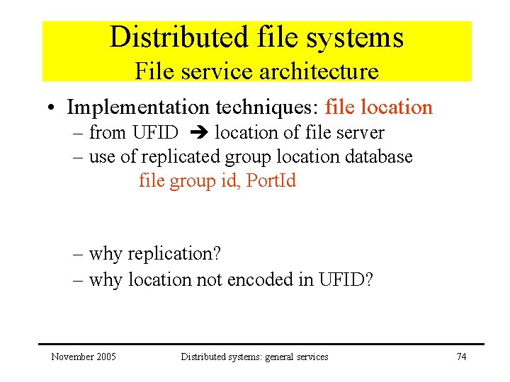 Distributed file systems File service architecture • Implementation techniques: file location – from UFID