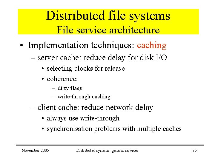Distributed file systems File service architecture • Implementation techniques: caching – server cache: reduce