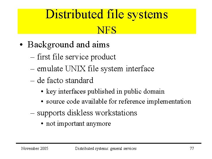 Distributed file systems NFS • Background aims – first file service product – emulate
