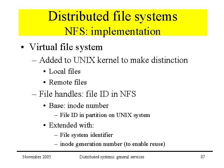 Distributed file systems NFS: implementation • Virtual file system – Added to UNIX kernel