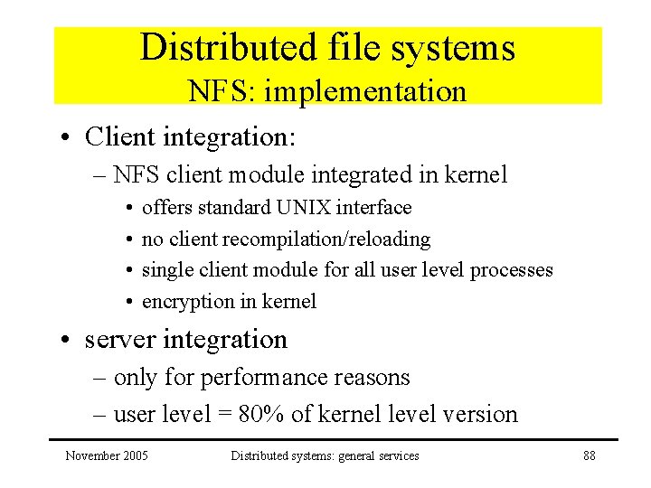 Distributed file systems NFS: implementation • Client integration: – NFS client module integrated in