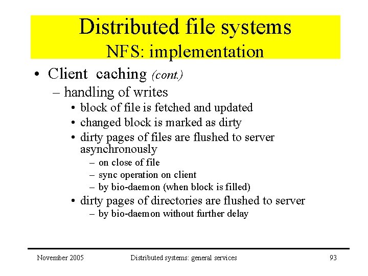 Distributed file systems NFS: implementation • Client caching (cont. ) – handling of writes