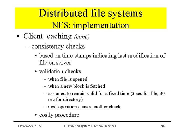 Distributed file systems NFS: implementation • Client caching (cont. ) – consistency checks •