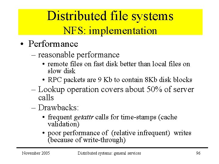 Distributed file systems NFS: implementation • Performance – reasonable performance • remote files on