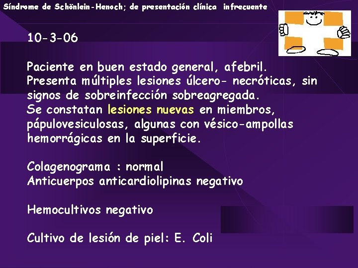 Síndrome de Schönlein-Henoch; de presentación clínica infrecuente 10 -3 -06 Paciente en buen estado