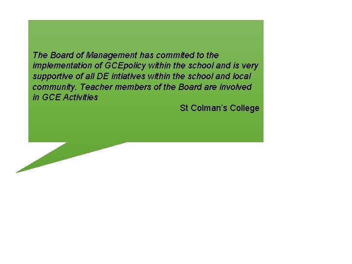 The Board of Management has commited to the implementation of GCEpolicy within the school