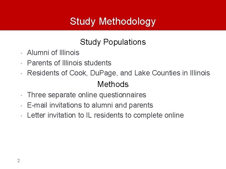 Study Methodology Study Populations • • • Alumni of Illinois Parents of Illinois students