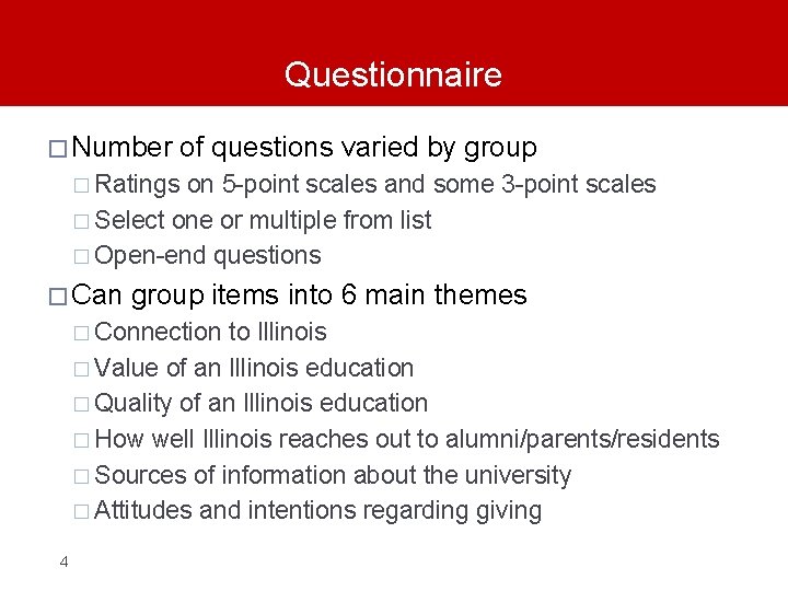Questionnaire � Number of questions varied by group � Ratings on 5 -point scales