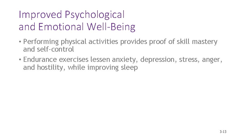 Improved Psychological and Emotional Well-Being • Performing physical activities provides proof of skill mastery
