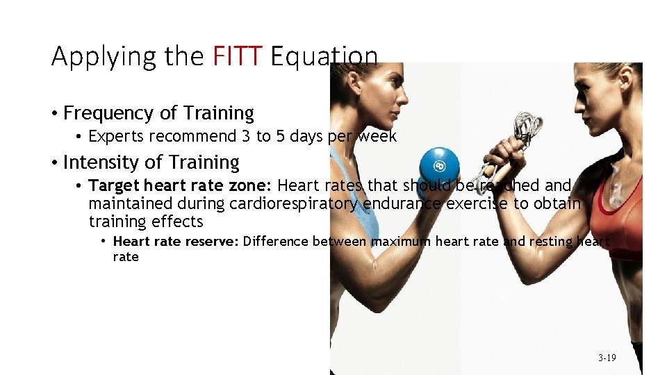 Applying the FITT Equation • Frequency of Training • Experts recommend 3 to 5