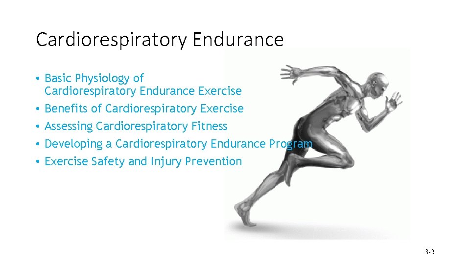 Cardiorespiratory Endurance • Basic Physiology of Cardiorespiratory Endurance Exercise • Benefits of Cardiorespiratory Exercise