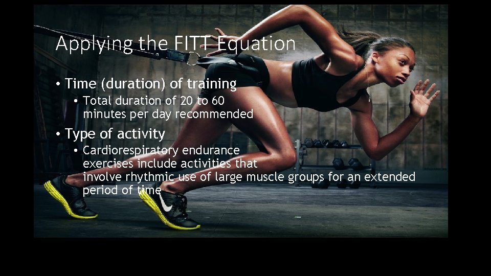 Applying the FITT Equation • Time (duration) of training • Total duration of 20