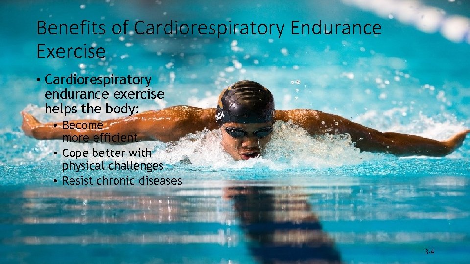 Benefits of Cardiorespiratory Endurance Exercise • Cardiorespiratory endurance exercise helps the body: • Become