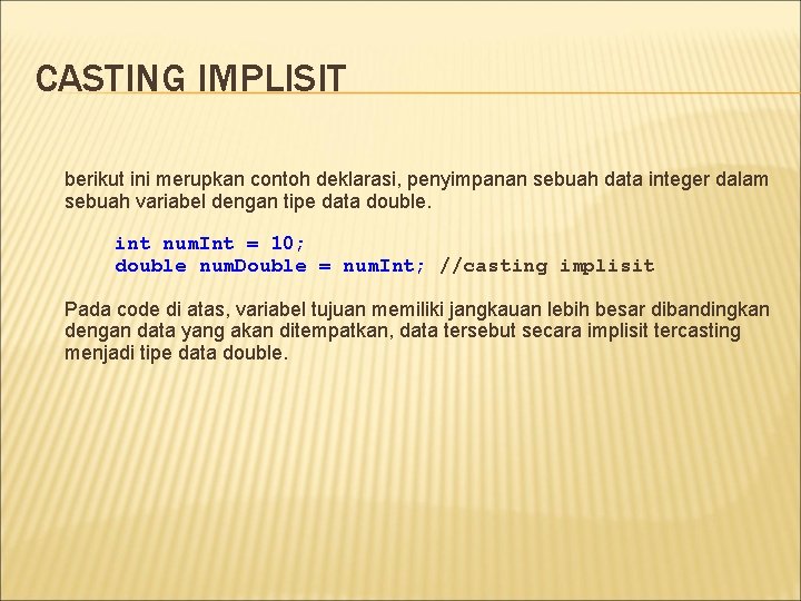 CASTING IMPLISIT berikut ini merupkan contoh deklarasi, penyimpanan sebuah data integer dalam sebuah variabel