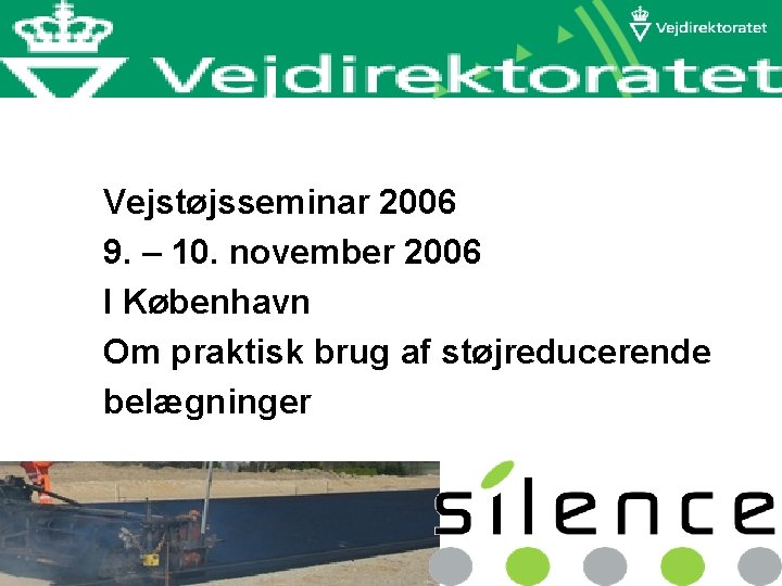 Vejstøjsseminar 2006 9. – 10. november 2006 I København Om praktisk brug af støjreducerende