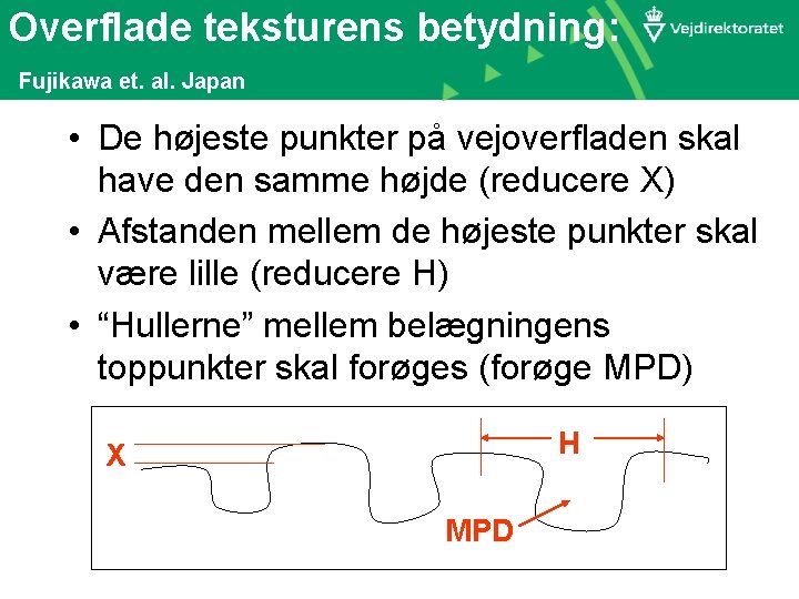 Overflade teksturens betydning: Fujikawa et. al. Japan • De højeste punkter på vejoverfladen skal