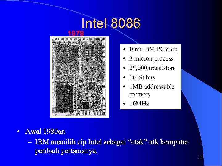 Intel 8086 1978 • Awal 1980 an – IBM memilih cip Intel sebagai “otak”