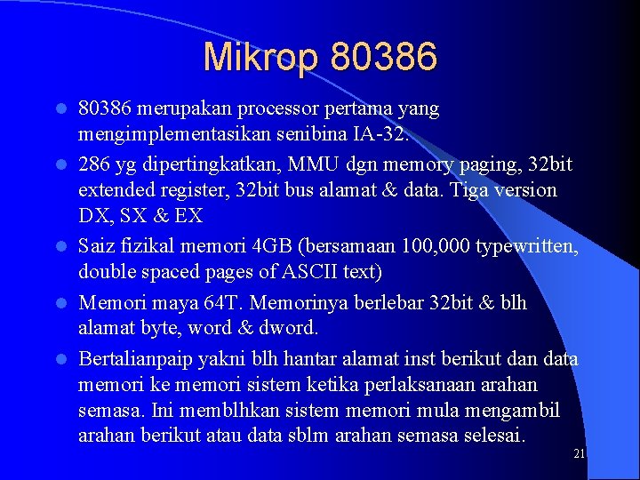 Mikrop 80386 l l l 80386 merupakan processor pertama yang mengimplementasikan senibina IA-32. 286