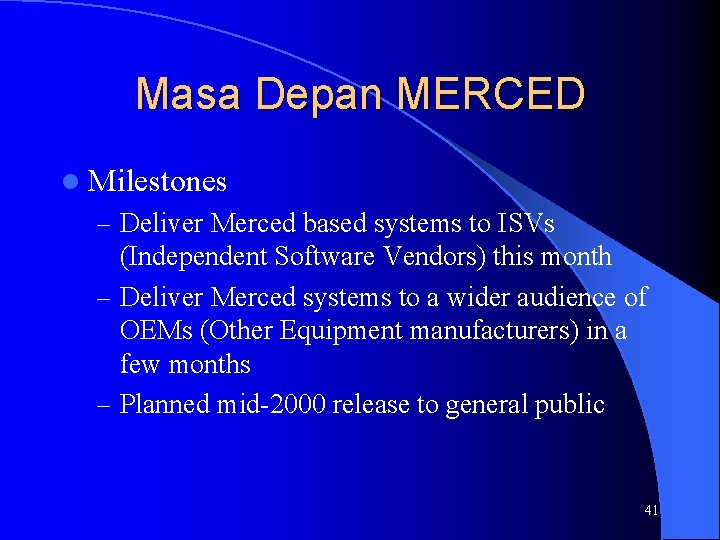 Masa Depan MERCED l Milestones – Deliver Merced based systems to ISVs (Independent Software