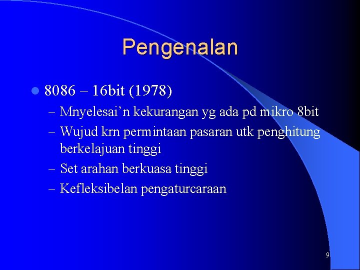 Pengenalan l 8086 – 16 bit (1978) – Mnyelesai’n kekurangan yg ada pd mikro