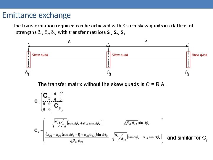 Emittance exchange The transformation required can be achieved with 3 such skew quads in