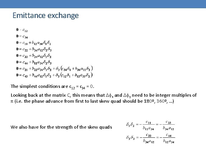 Emittance exchange The simplest conditions are c 12 = c 34 = 0. Looking