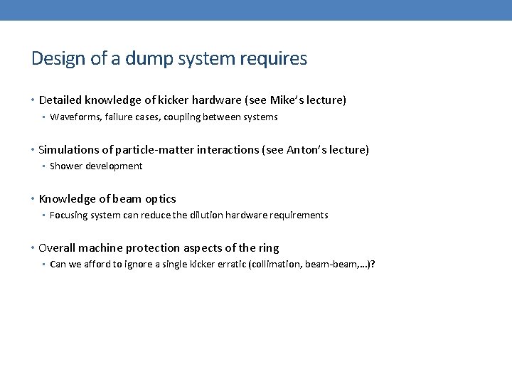 Design of a dump system requires • Detailed knowledge of kicker hardware (see Mike’s