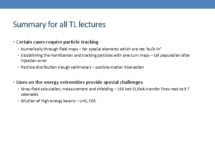 Summary for all TL lectures • Certain cases require particle tracking • Numerically through
