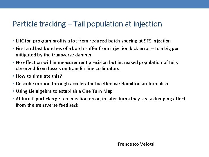 Particle tracking – Tail population at injection • LHC ion program profits a lot
