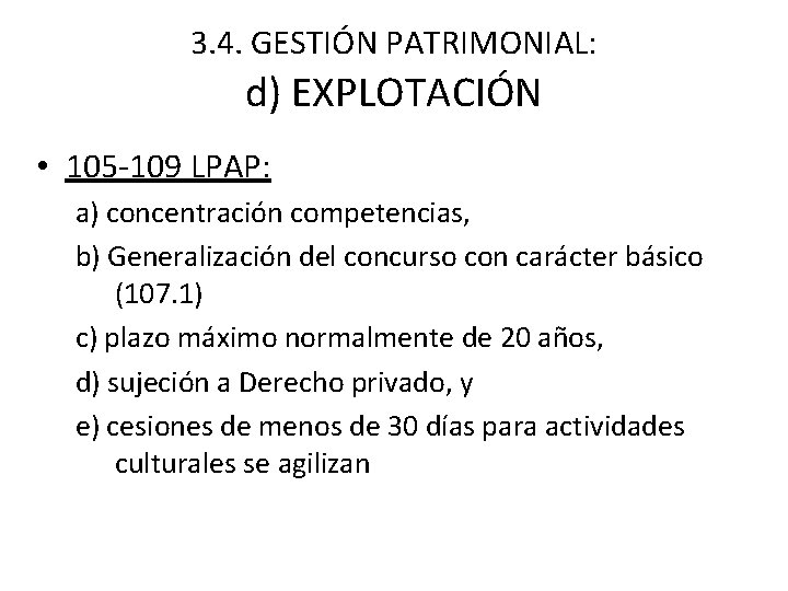 3. 4. GESTIÓN PATRIMONIAL: d) EXPLOTACIÓN • 105 -109 LPAP: a) concentración competencias, b)