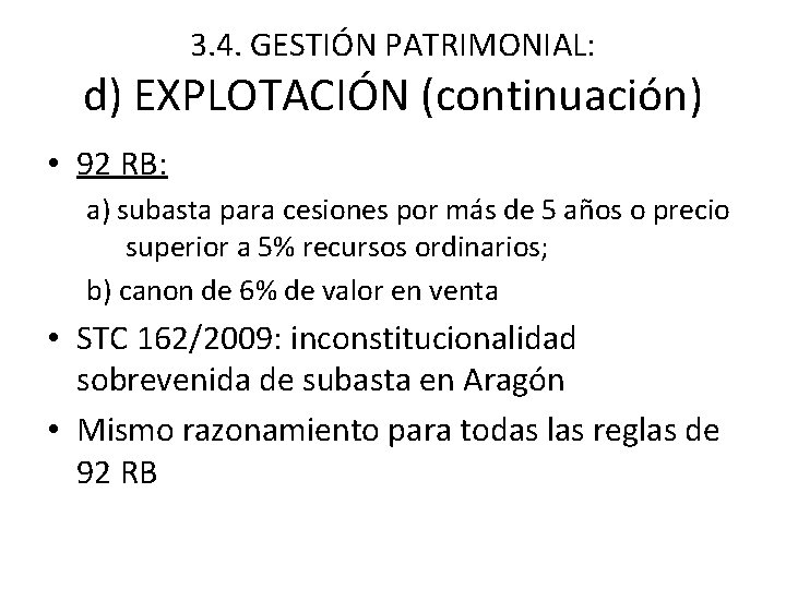 3. 4. GESTIÓN PATRIMONIAL: d) EXPLOTACIÓN (continuación) • 92 RB: a) subasta para cesiones